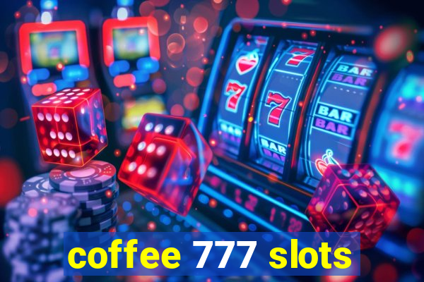 coffee 777 slots